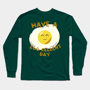 Have an Eggcellent Day Long Sleeve T-Shirt